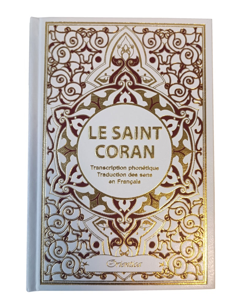 LE SAINT CORAN - TRANSCRIPTION PHONÉTIQUE - TRADUCTION DES SENS EN FRANÇAIS - ÉDITIONS ORIENTICA