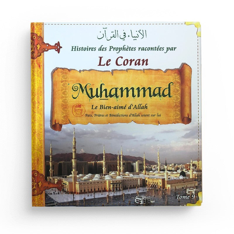 HISTOIRES DES PROPHÈTES RACONTÉES PAR LE CORAN - MUHAMMAD (TOME 9)