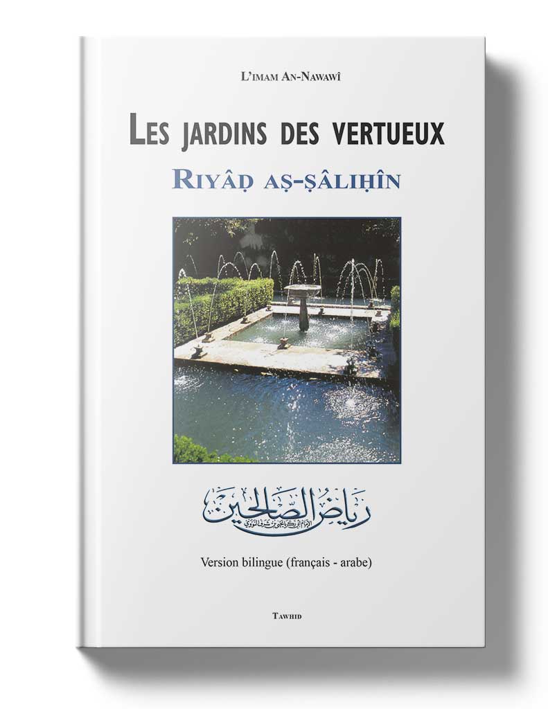LES JARDINS DES VERTUEUX RIYAD AS SALIHIN - AN NAWAWI - ÉDITIONS TAWHID