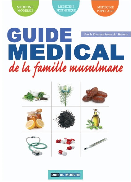 GUIDE MÉDICAL DE LA FAMILLE MUSULMANE - DR SAMIR AL HILOUW - ÉDITIONS DAR AL MUSLIM