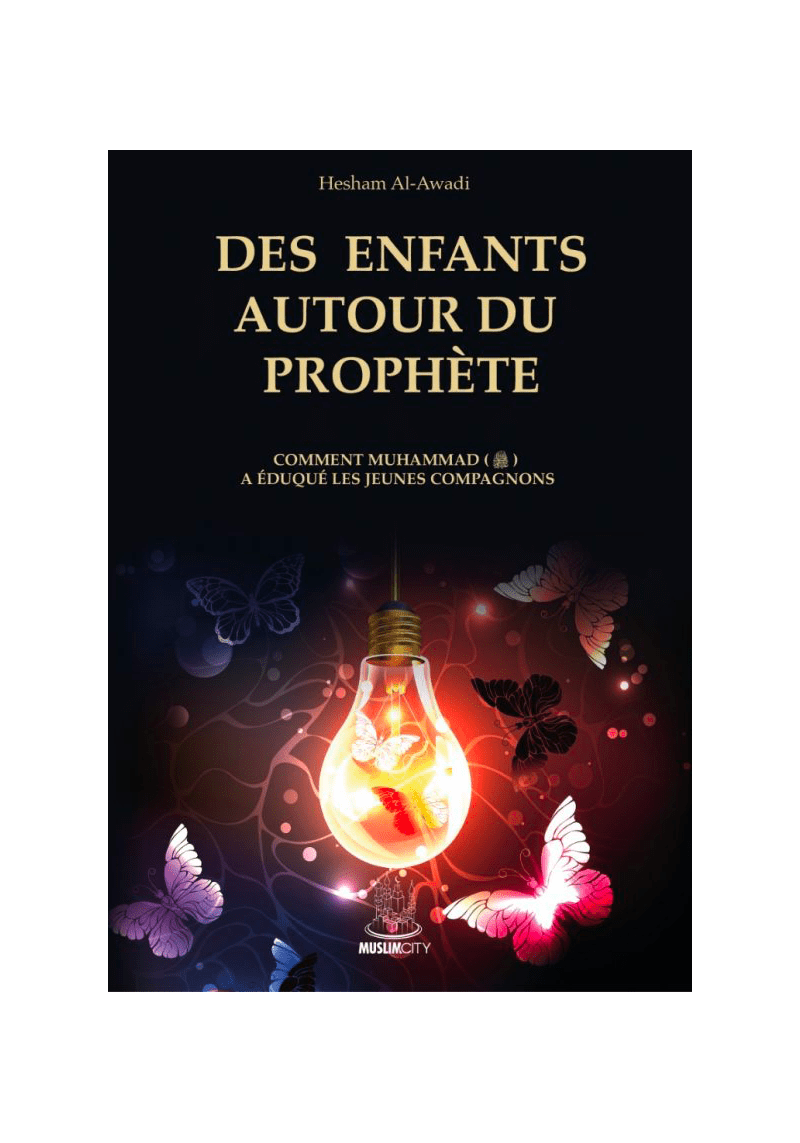 DES ENFANTS AUTOUR DU PROPHÈTE - HESHAM AL AWADI - ÉDITIONS MUSLIMCITY