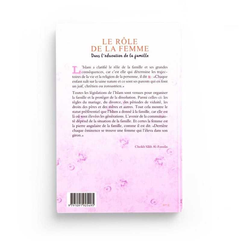 LE RÔLE DE LA FEMME DANS L’ÉDUCATION DE LA FAMILLE, DE DR. SÂLIH IBN FAWZÂN AL-FAWZÂN - EDITION IBN BADIS
