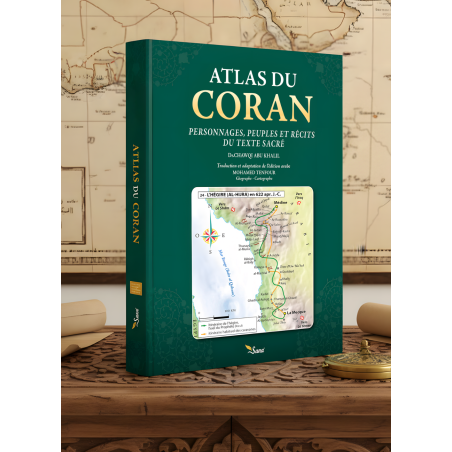 ATLAS DU CORAN : PERSONNAGES, PEUPLES ET RÉCITS DU TEXTE SACRÉ