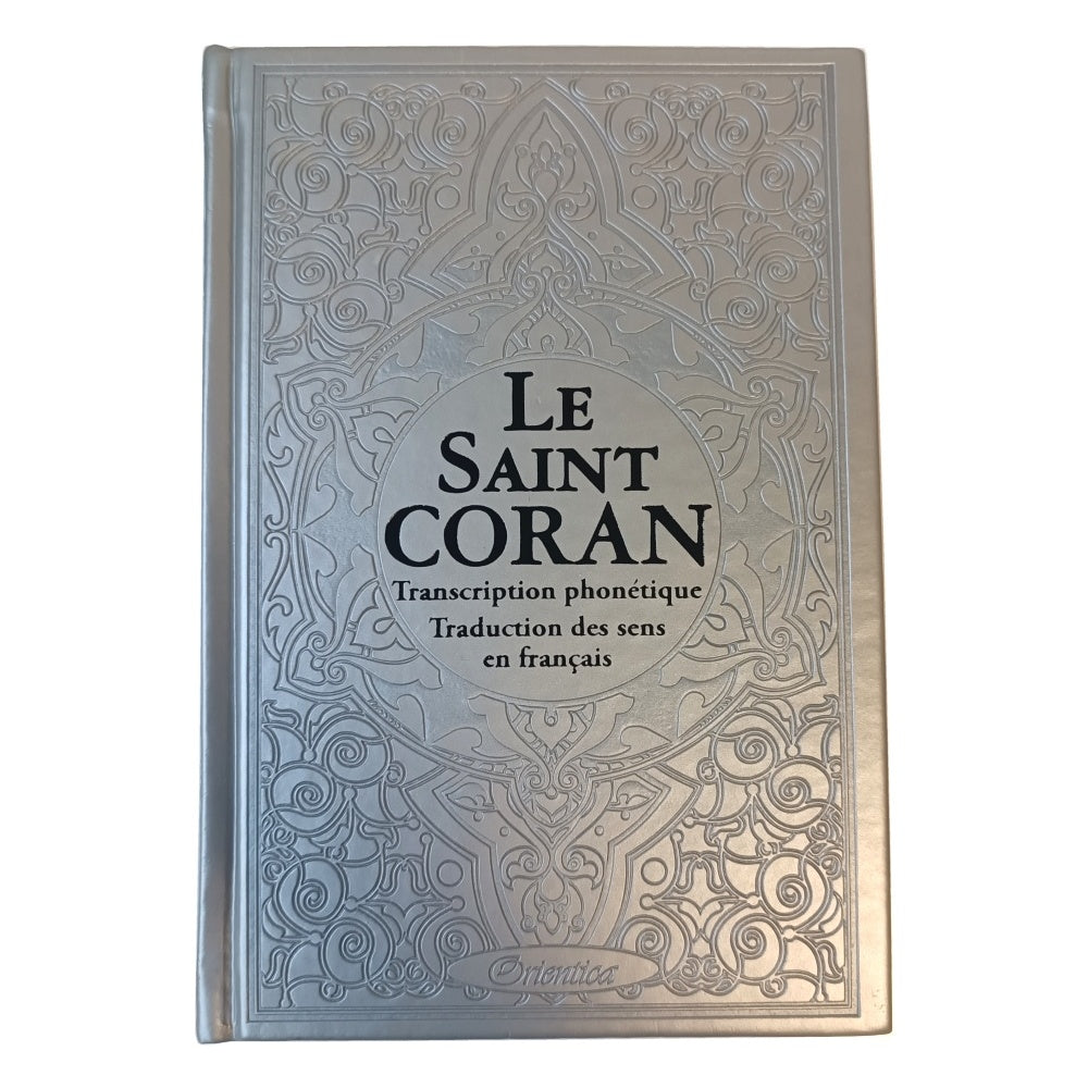 LE SAINT CORAN - TRANSCRIPTION PHONÉTIQUE - TRADUCTION DES SENS EN FRANÇAIS - ÉDITIONS ORIENTICA