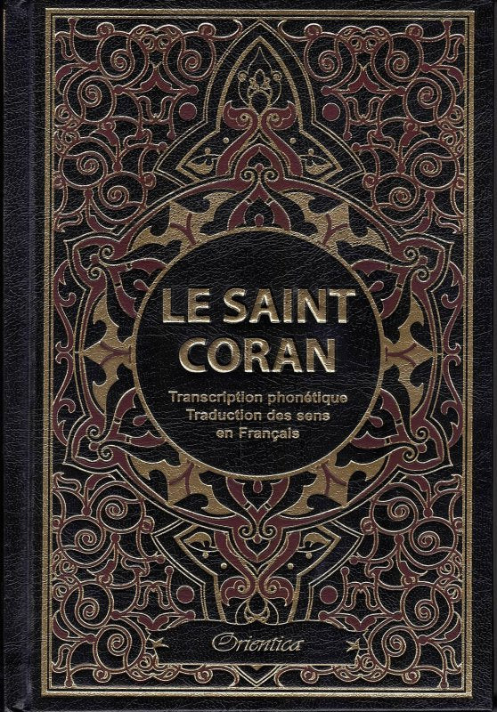 LE SAINT CORAN - TRANSCRIPTION PHONÉTIQUE - TRADUCTION DES SENS EN FRANÇAIS - ÉDITIONS ORIENTICA