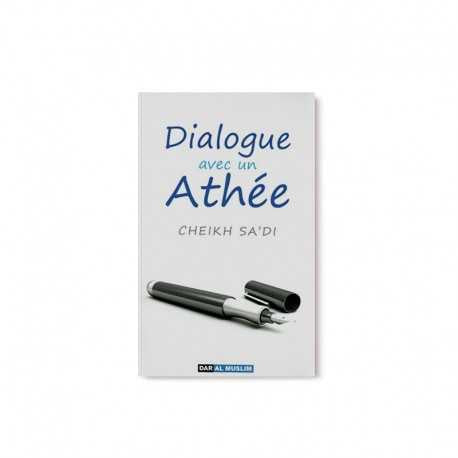 DIALOGUE AVEC UN ATHÉE D'APRÈS CHEIKH SA'DI - EDITIONS DAR AL MUSLIM