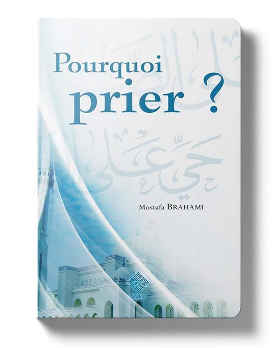 Pourquoi prier ? - Éditions Tawhid