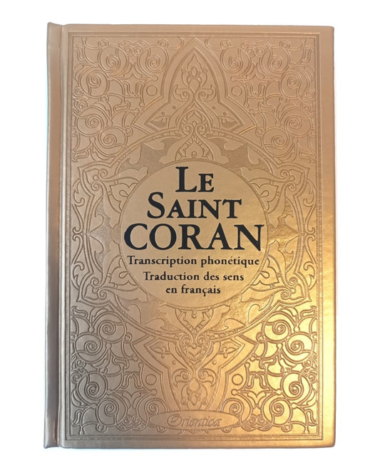 LE SAINT CORAN - TRANSCRIPTION PHONÉTIQUE - TRADUCTION DES SENS EN FRANÇAIS - ÉDITIONS ORIENTICA