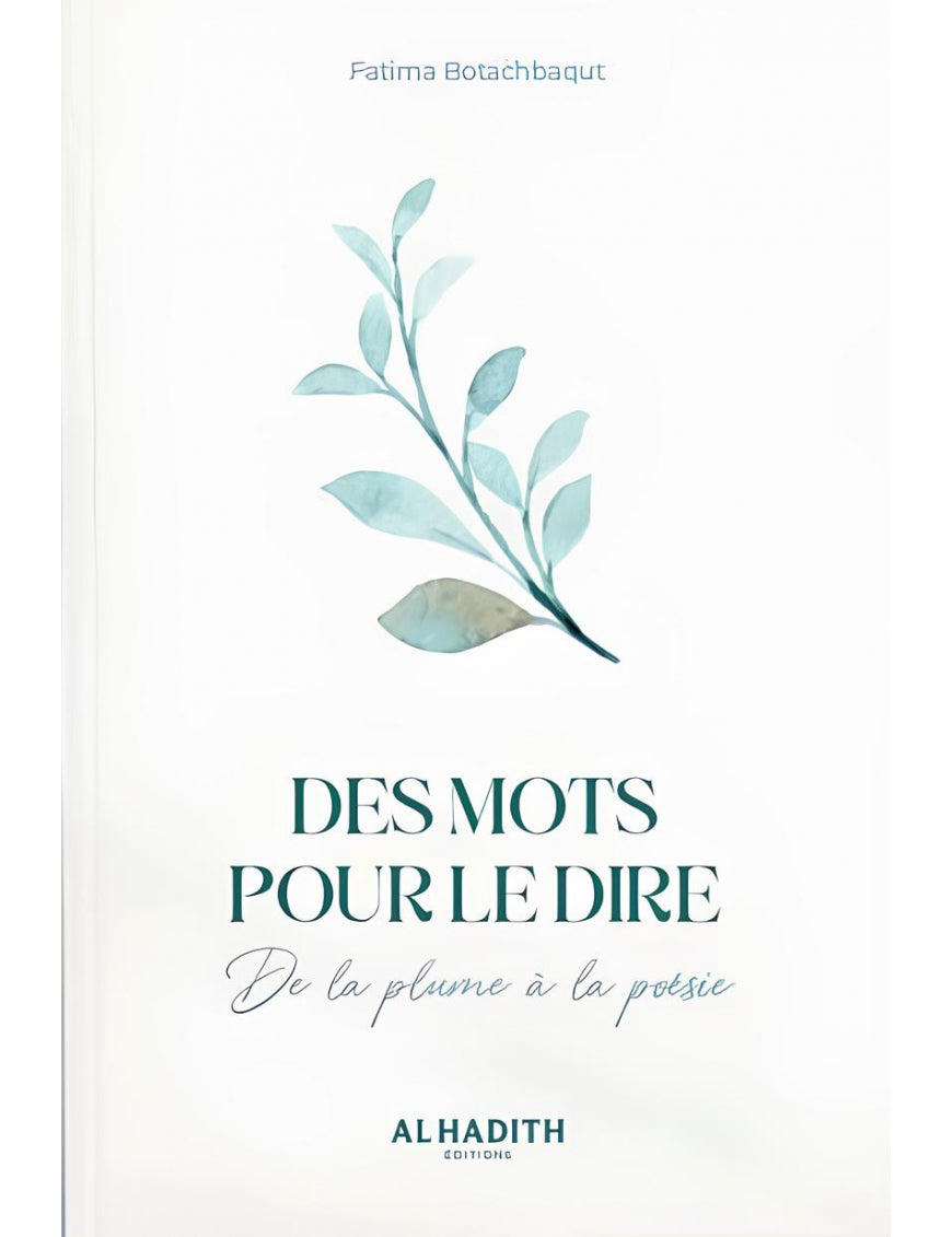 Des mots pour le dire de la plume à la poésie - Fatima Botachbaqut - al-hadîth