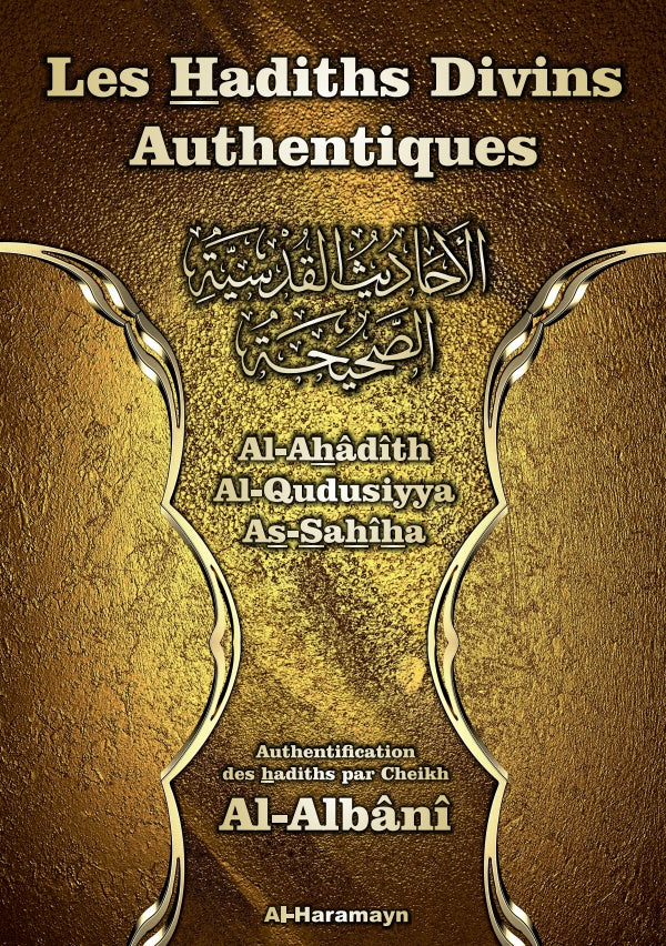LES HADITHS DIVINS AUTHENTIQUES - AUTHENTIFICATION DE AL ALBANI - ÉDITIONS AL HARAMAYN