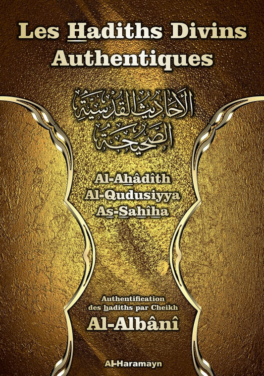LES HADITHS DIVINS AUTHENTIQUES - AUTHENTIFICATION DE AL ALBANI - ÉDITIONS AL HARAMAYN