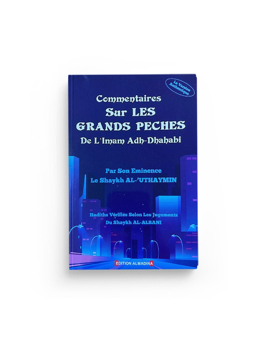 COMMENTAIRES SUR LES GRANDS PÉCHÉS - ADH DHAHABI - COMMENTAIRES AL UTHAYMIN - ÉDITIONS ALMADINA