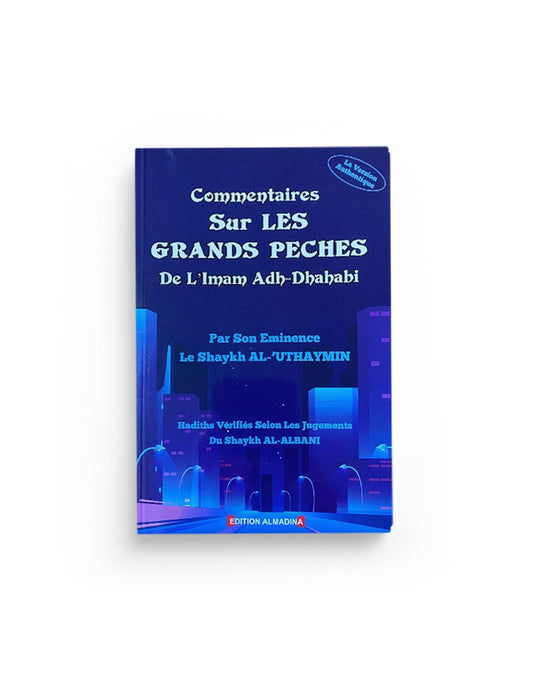 COMMENTAIRES SUR LES GRANDS PÉCHÉS - ADH DHAHABI - COMMENTAIRES AL UTHAYMIN - ÉDITIONS ALMADINA
