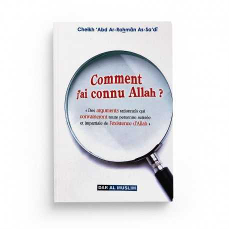 COMMENT J'AI CONNU ALLAH? - CHEIKH ABD ARRAHMAN AS SADI - EDITION DAR AL MUSLIM
