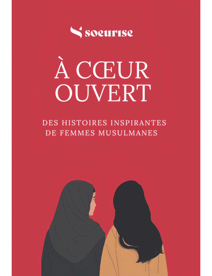 À CŒUR OUVERT DES HISTOIRES INSPIRANTES DE FEMMES MUSULMANES - EDITIONS SOEURISE