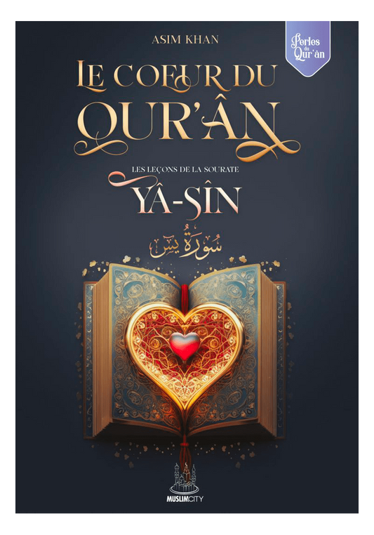 LE COEUR DU QURAN YASIN - ASIM KHAN - ÉDITIONS MUSLIMCITY