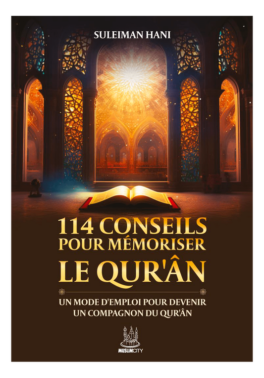 114 CONSEILS POUR MÉMORISER LE CORAN - SULEIMAN HANI - ÉDITIONS MUSLIMCITY