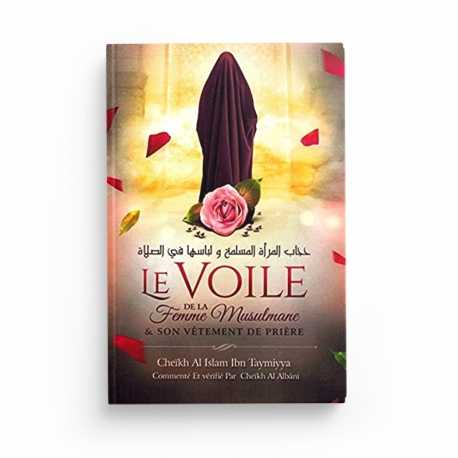 LE VOILE DE LA FEMME MUSULMANE & SON VÊTEMENT DE PRIÈRE - IBN TAYMIYYA - EDITIONS IBN BADIS
