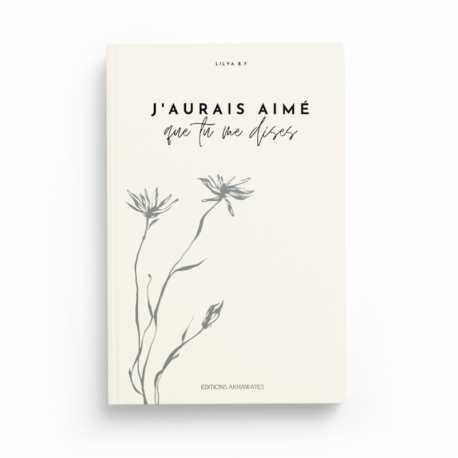 J'AURAIS AIMÉ QUE TU ME DISES - LILYA B.F - ÉDITIONS AKHAWATES