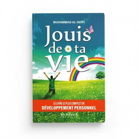 JOUIS DE TA VIE - MUHAMMAD AL-‘ARÎFÎ - ÉDITIONS AL HADITH