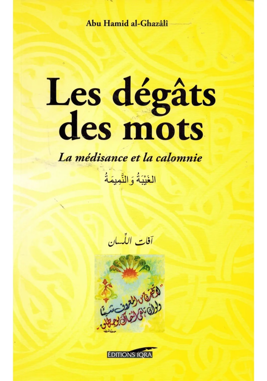 Les dégâts des mots - La médisance et la calomnie - Abou Hâmid Al Ghazâlî - Iqra