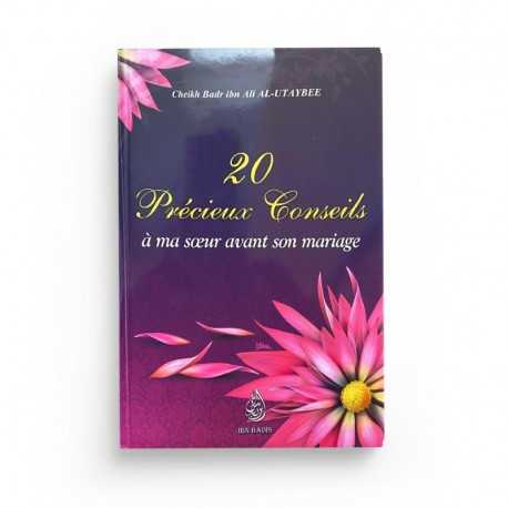 20 PRÉCIEUX CONSEILS À MA SOEUR AVANT SON MARIAGE, DE CHEIKH BADR IBN ALI AL-UTAYBEE