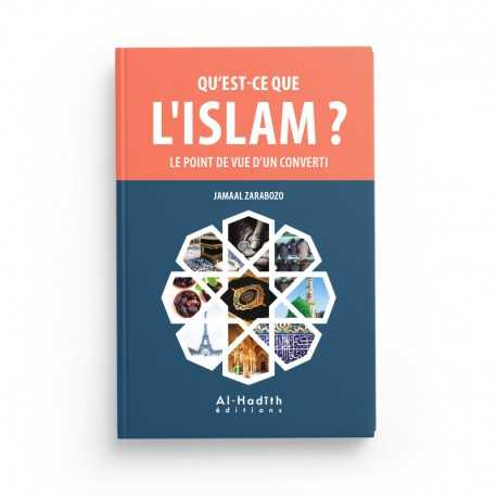 QU'EST CE QUE L'ISLAM ? LE POINT DE VUE D'UN CONVERTI - JAMAAL ZARABOZO - EDITIONS AL-HADITH