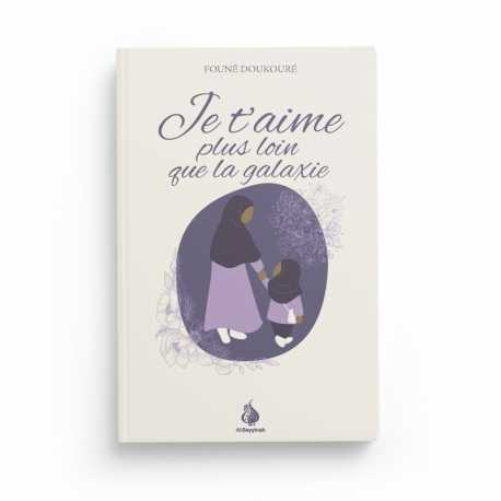 JE T'AIME PLUS LOIN QUE LA GALAXIE - FOUNÉ DOUKOURÉ - AL BAYYINAH