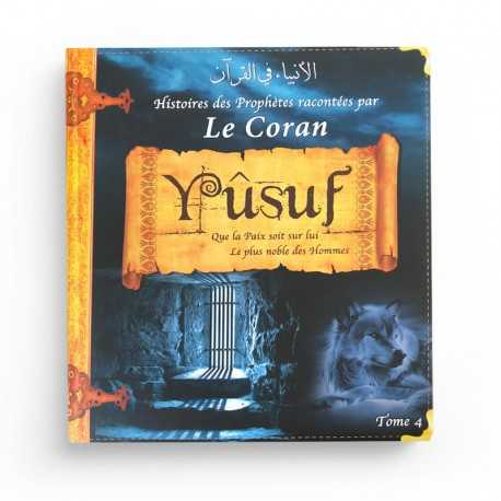 HISTOIRES DES PROPHÈTES RACONTÉES PAR LE CORAN : YOUSSOUF (TOME 4)
