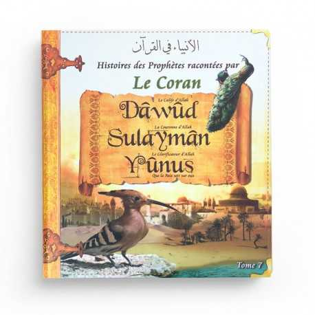 HISTOIRES DES PROPHÈTES RACONTÉES PAR LE CORAN : DAWUD - SULAYMAN - YUNUS (TOME 7)