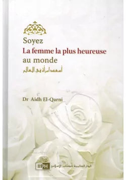 Soyez la femme la plus heureuse au monde - Dr Aidh Al-Qarni - IIPH